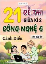 Tổng hợp 21 Đề thi Công nghệ 6 giữa Kì 2 Cánh Diều 2025-2026 (Kèm đáp án)